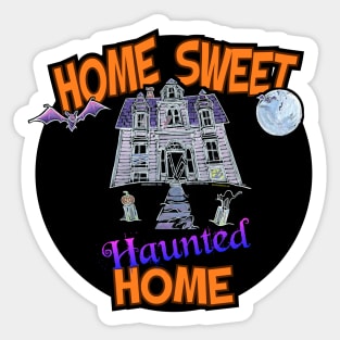 Home Sweet Haunted Home Sticker